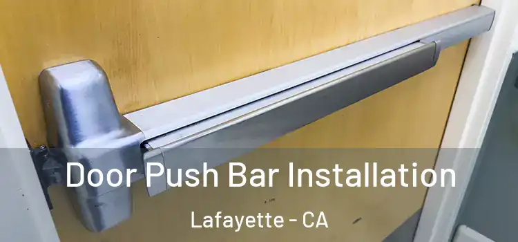 Door Push Bar Installation Lafayette - CA